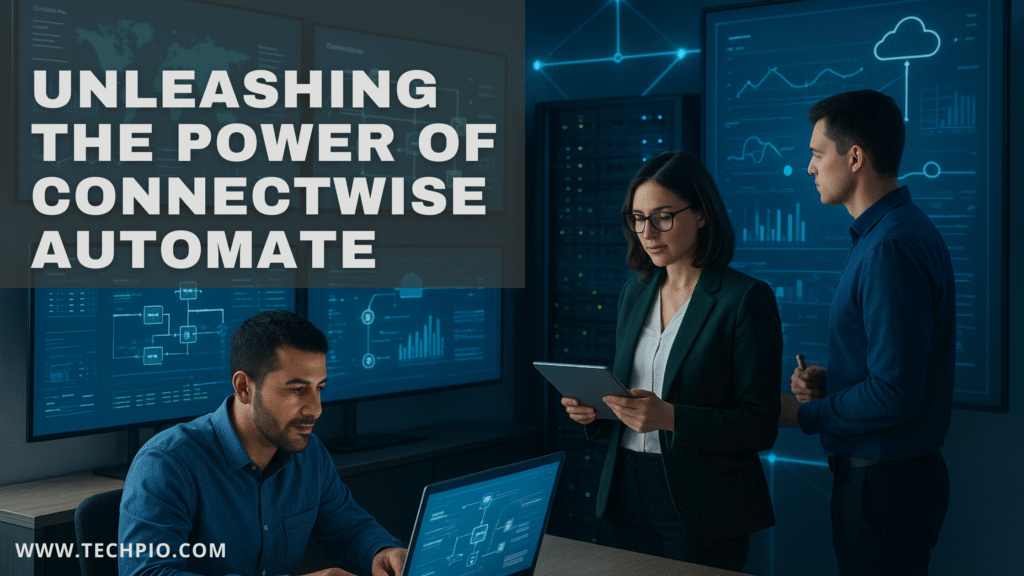 Unleashing the Power of ConnectWise Automate