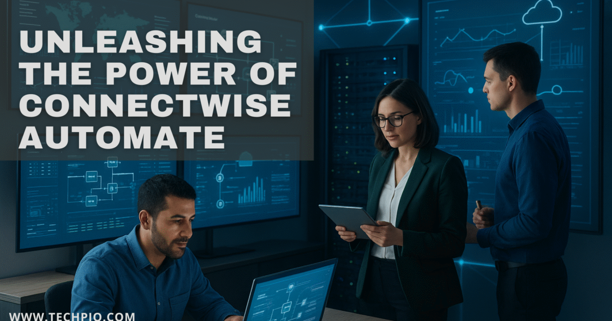 Unleashing the Power of ConnectWise Automate