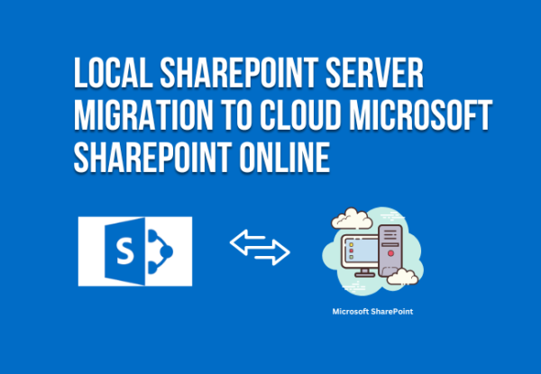 Local SharePoint Server Migration to Cloud Microsoft SharePoint Online